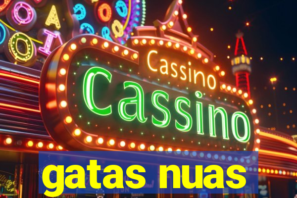 gatas nuas